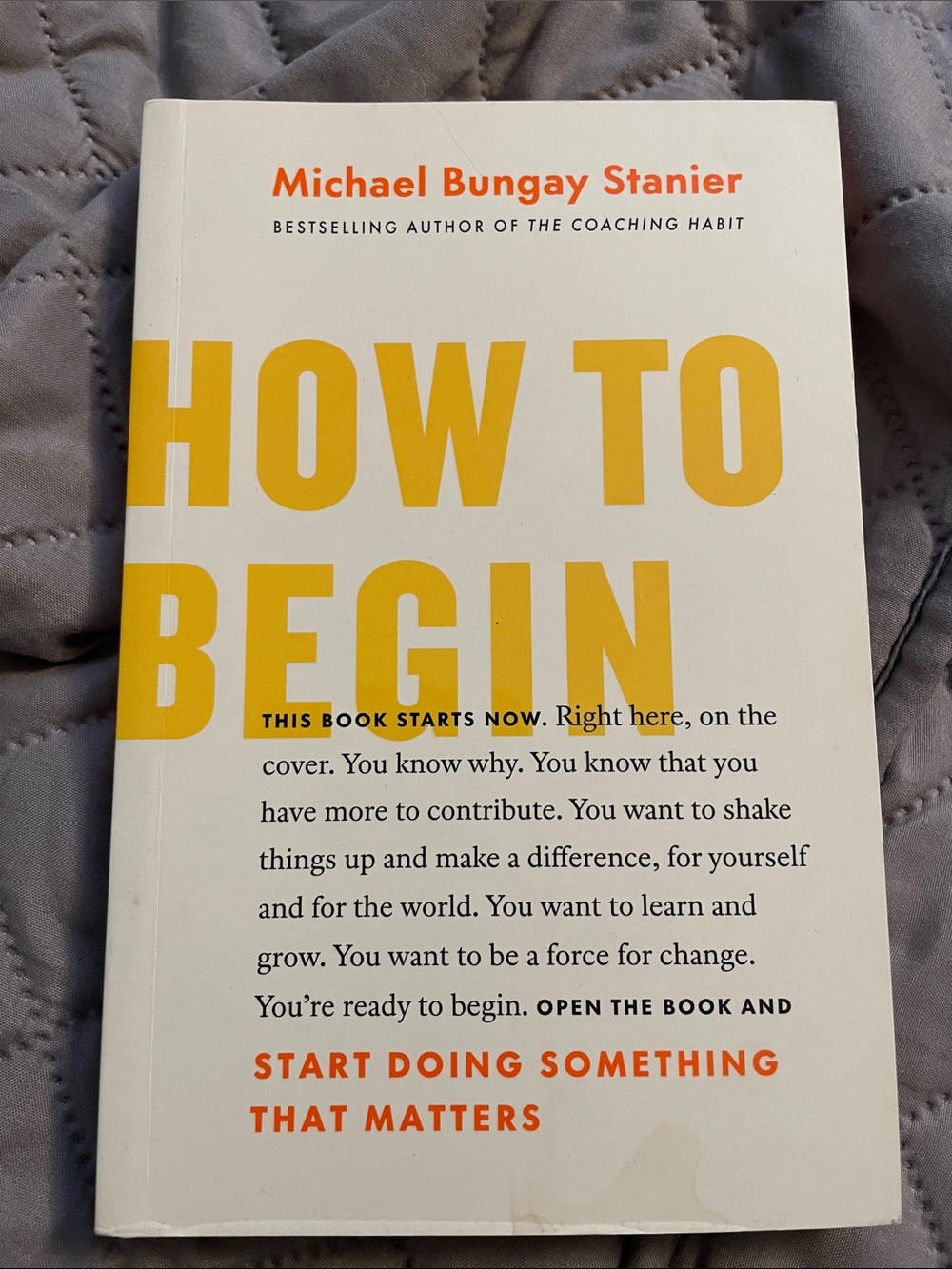 How To Begin Self Help Book by Michael Bungay Stanier